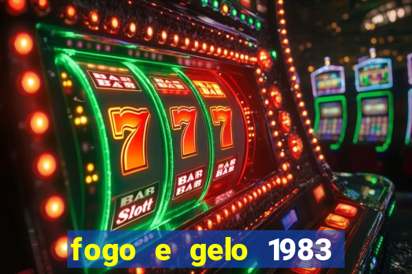 fogo e gelo 1983 dublado download